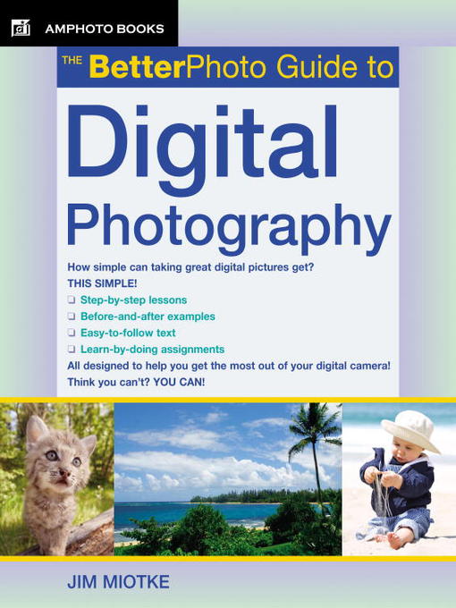 Title details for The BetterPhoto Guide to Digital Photography by Jim Miotke - Available